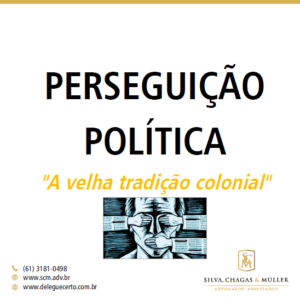 Read more about the article PERSEGUIÇÃO POLÍTICA: A velha tradição colonial